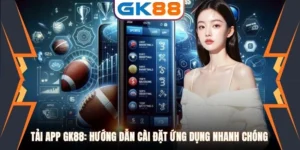 Tải App GK88: Hướng Dẫn Cài Đặt Ứng Dụng Nhanh Chóng